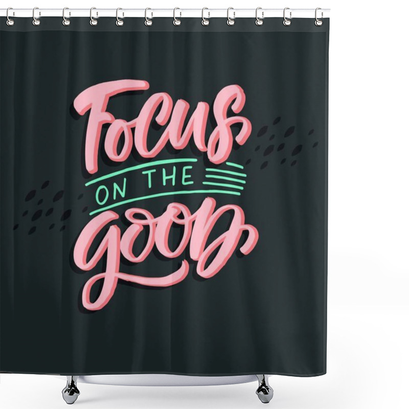 Personality  Focus On The Good Quote Hand Drawn Vector Lettering. Doodle Lifestyle Phrase, Slogan Illustration. Leave Comfort Zone. Scandinavian Style Typography. Inspirational, Motivational Poster, Banner Shower Curtains