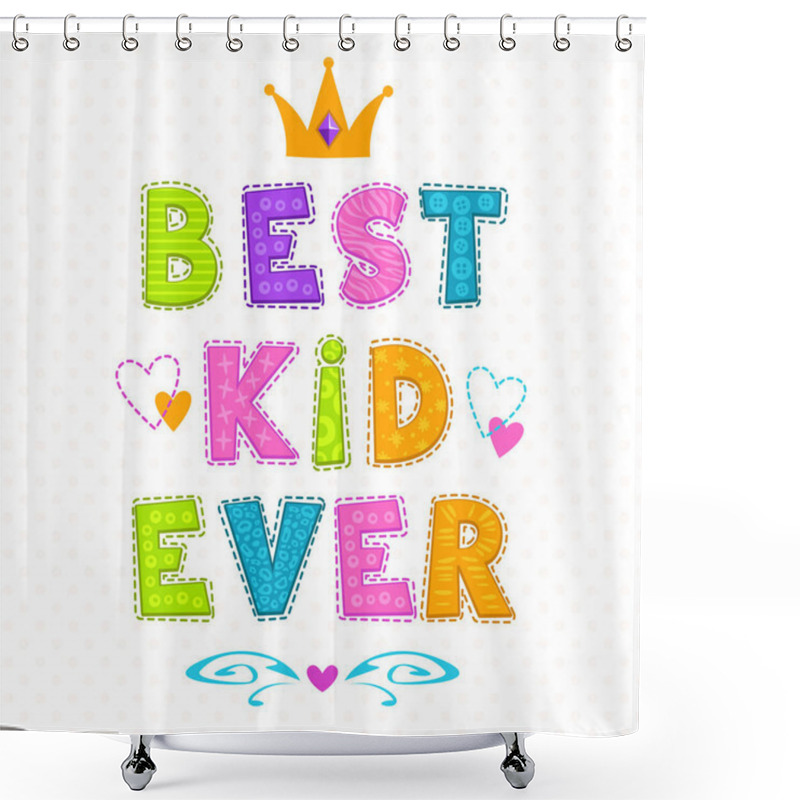 Personality  Best Kid Ever. Shower Curtains