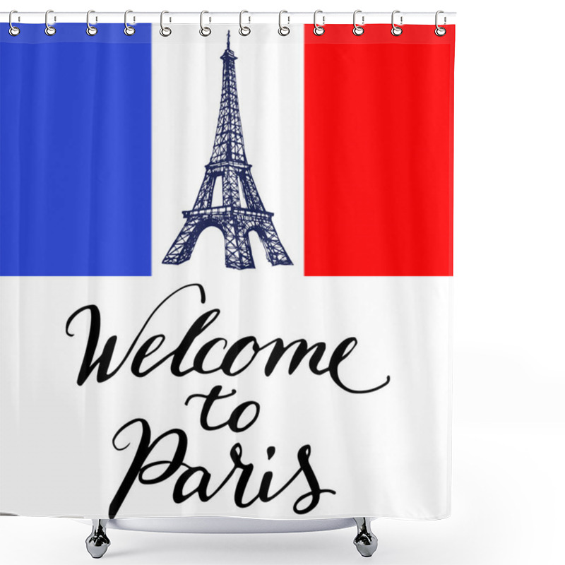 Personality  Welcome To Paris Text With Eiffel Tower Graphic Drawing And French Flag. Vintage Calligraphy Lettering Words Hand Writing Vector Design For Poster, Postcard Or Greeting Card Shower Curtains