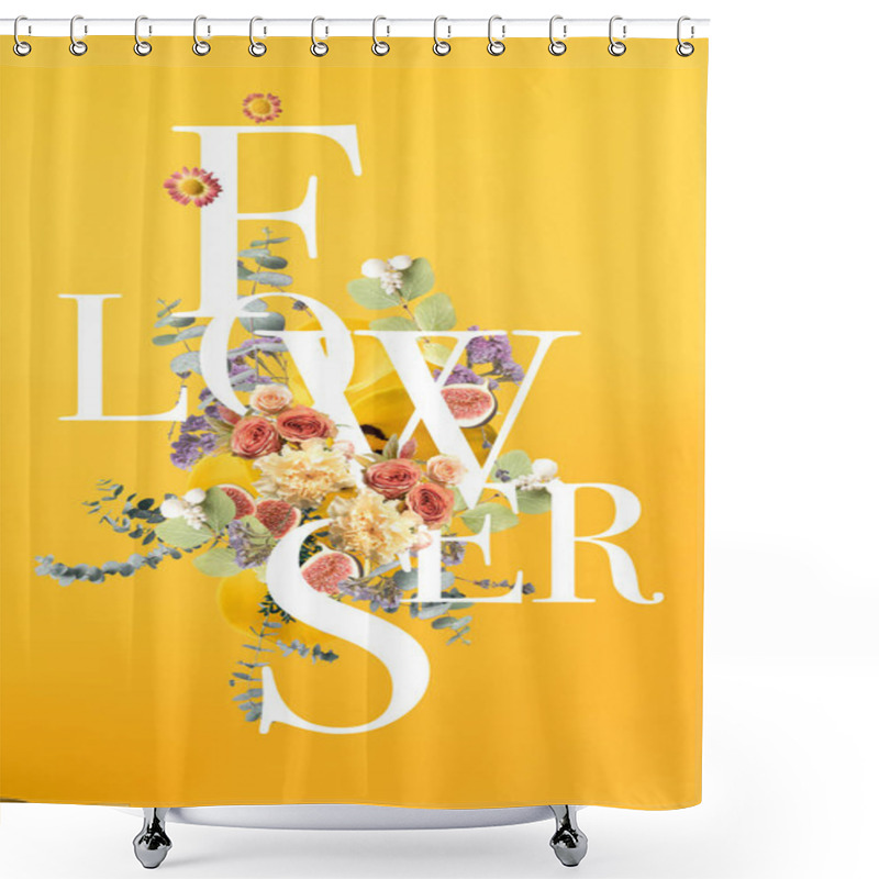 Personality  Creative Collage With Floral Bouquet And Leaves On Yellow With FLOWERS Sign Shower Curtains