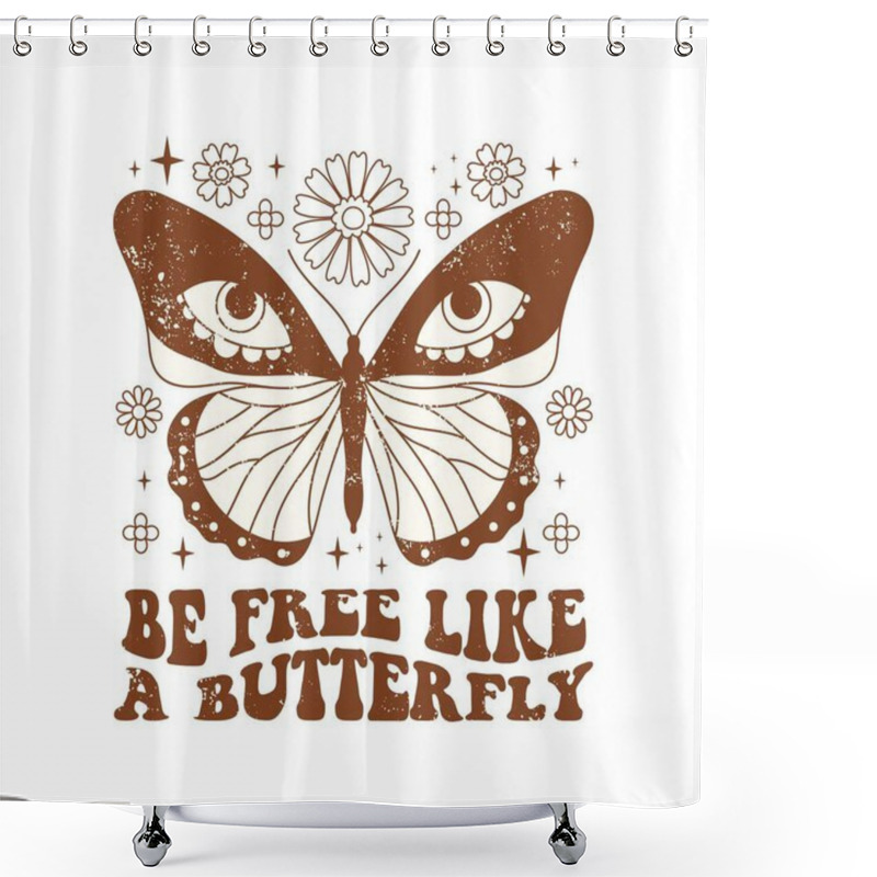 Personality  Retro Groovy Monochrome Butterfly Graphic Print Design. Typography Be Free Like A Butterfly With Star And Flowers. Magic Vibes Hallucinogen Design. Naive Vector Illustration For Postcard, Poster, T Shirt Print, Sticker Etc. Shower Curtains