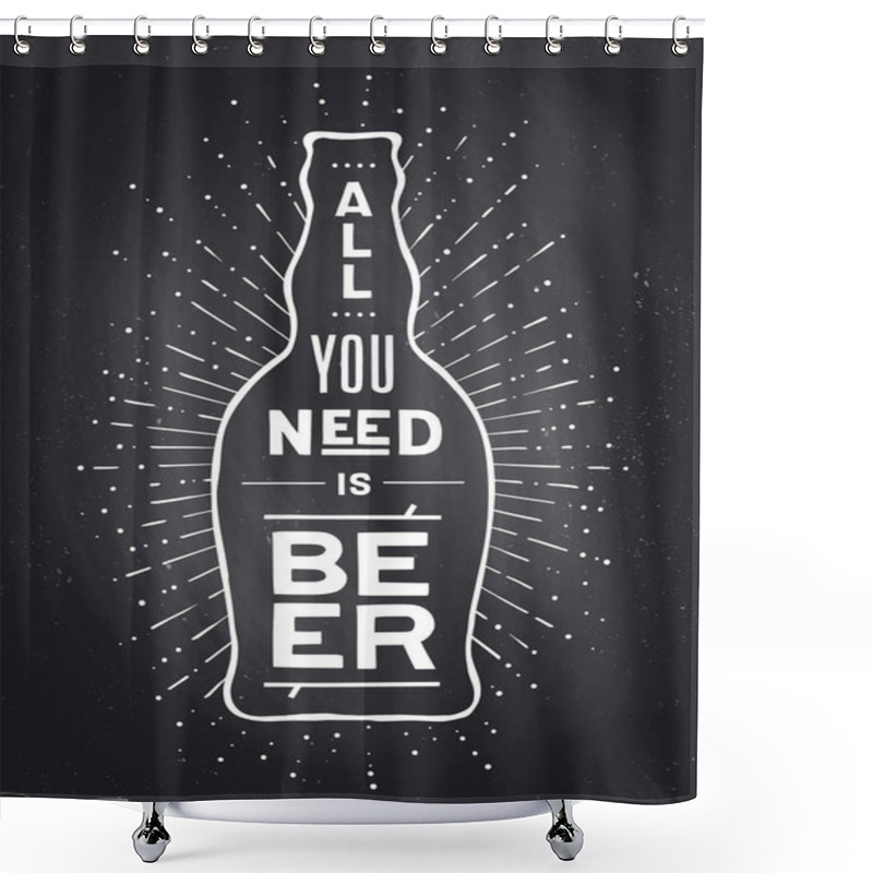 Personality  Beer. Poster Or Banner With Beer Bottle, Text To Beer Or Not To Beer And Vintage Sun Rays Sunburst. Chalk White Black Design On Chalkboard. Poster For Bar, Pub, Restaurant. Vector Illustration Shower Curtains