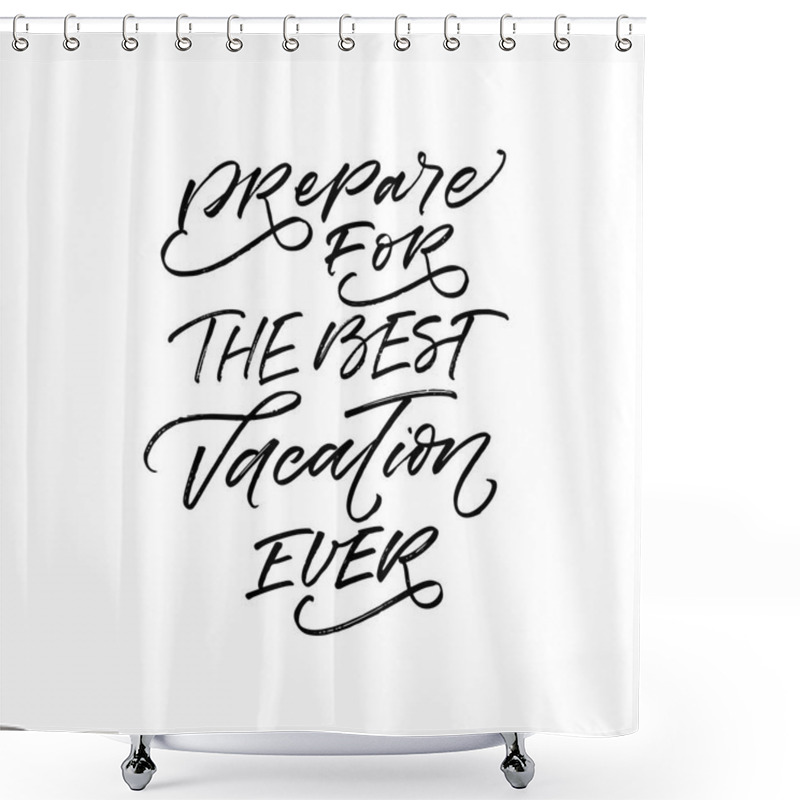 Personality  Prepare For The Best Vacation Ever Postcard.  Shower Curtains