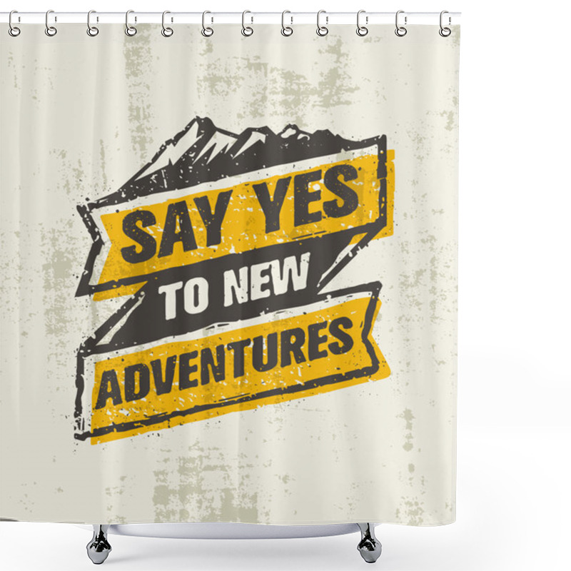 Personality  Say Yes To New Adventure. Shower Curtains