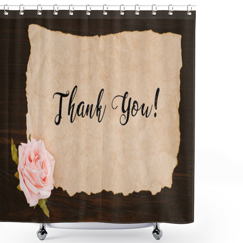 Personality  Top View Of Aged Paper With Thank You Lettering And Rose Flower On Wooden Table Shower Curtains