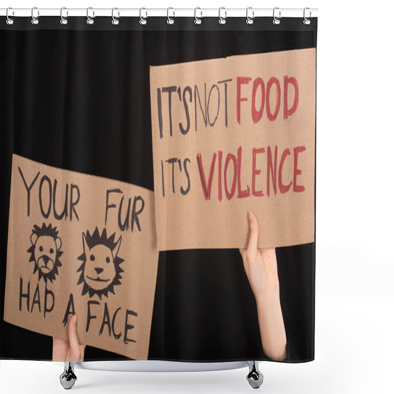 Personality  Partial View Of Woman Holding Cardboard Signs With Your Fur Had A Face And Its Not Food Its Violence Inscriptions Isolated On Black Shower Curtains