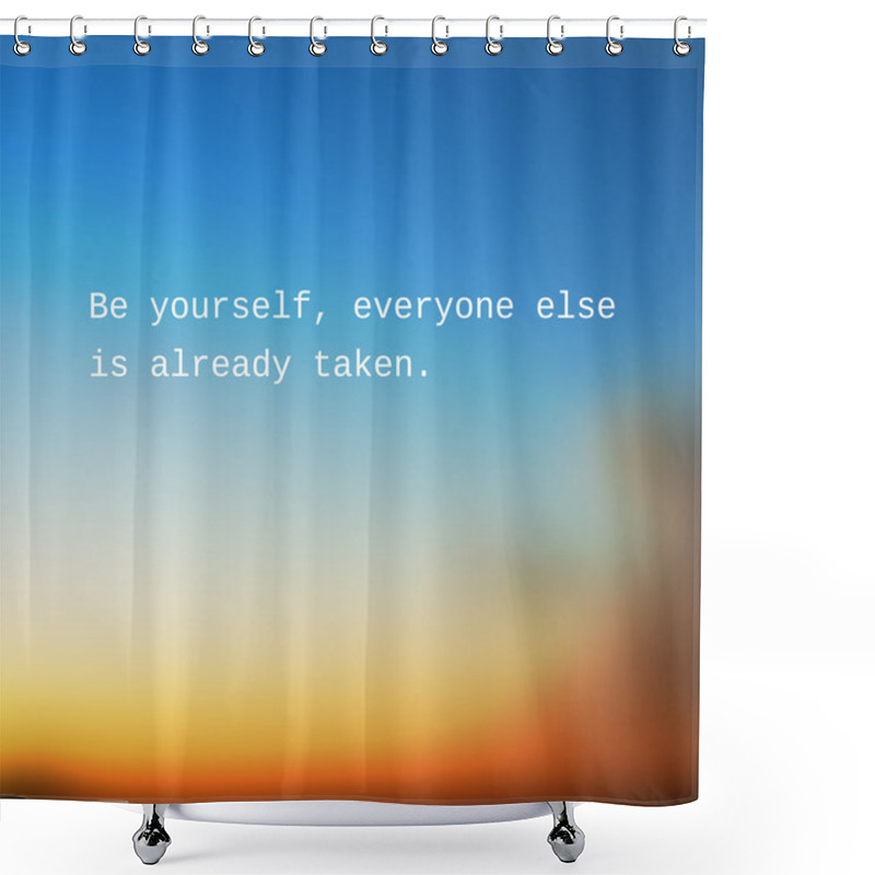 Personality  Be Yourself, Everyone Else Is Already Taken. - Inspirational Quote, Slogan, Saying - Success Concept Illustration With Blurry Sunset Sky Image Background Shower Curtains