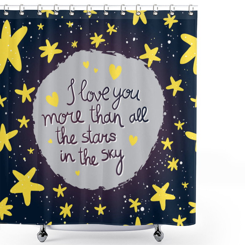 Personality  I Love You More Than All The Stars  Shower Curtains