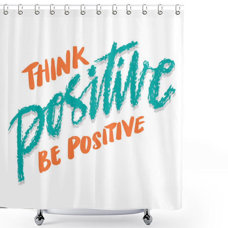 Personality  Think Positive Be Positive, Hand Lettering. Poste Quote. Shower Curtains