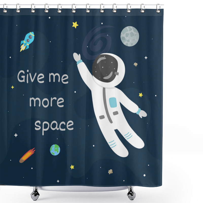 Personality  Astronaut In Space Vector Illustration. Give Me More Space Card.  Shower Curtains