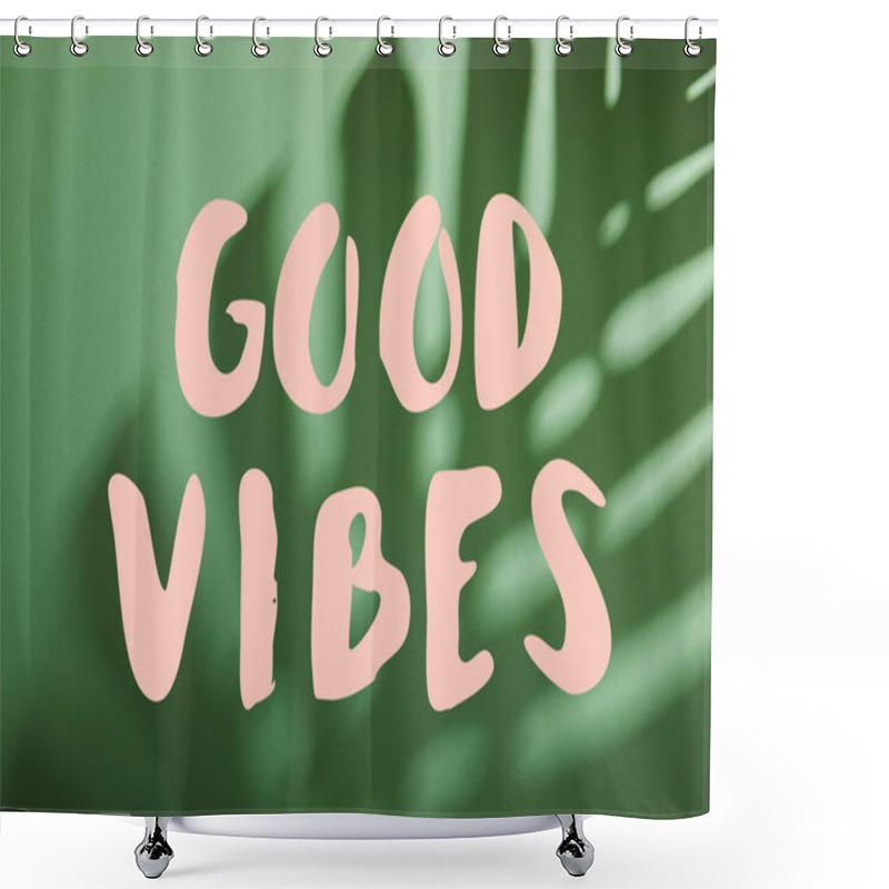 Personality  Tropical Leaf Shadow On Green Background With Good Vibes Illustration Shower Curtains