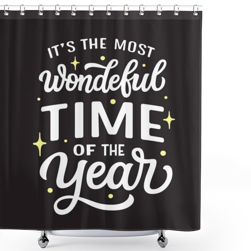 Personality  It's The Most Wonderful Time Of The Year. Hand Lettering White Text On Black Background. Vector Typography For Posters, Cards, Christmas Decor Shower Curtains