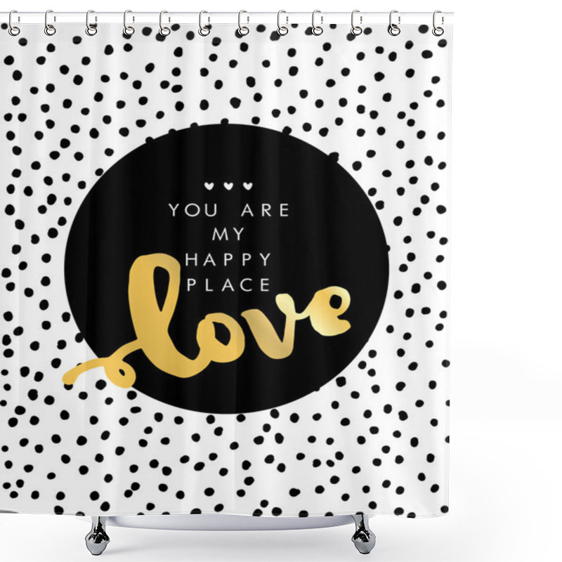 Personality  Love Motivational Quote, Slogan Shower Curtains