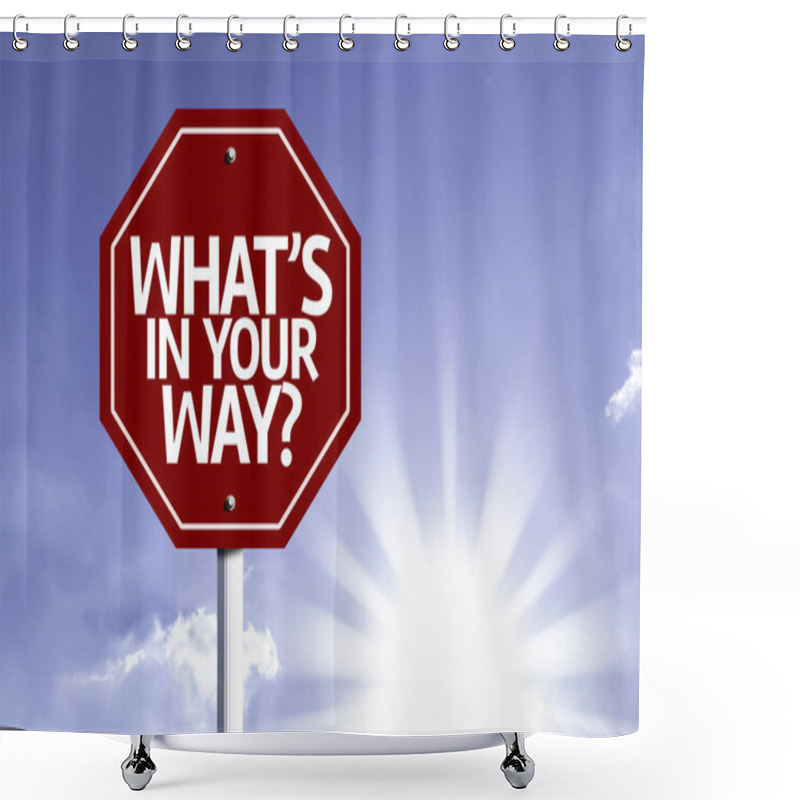 Personality  What's In Your Way? Written On Red Road Sign Shower Curtains