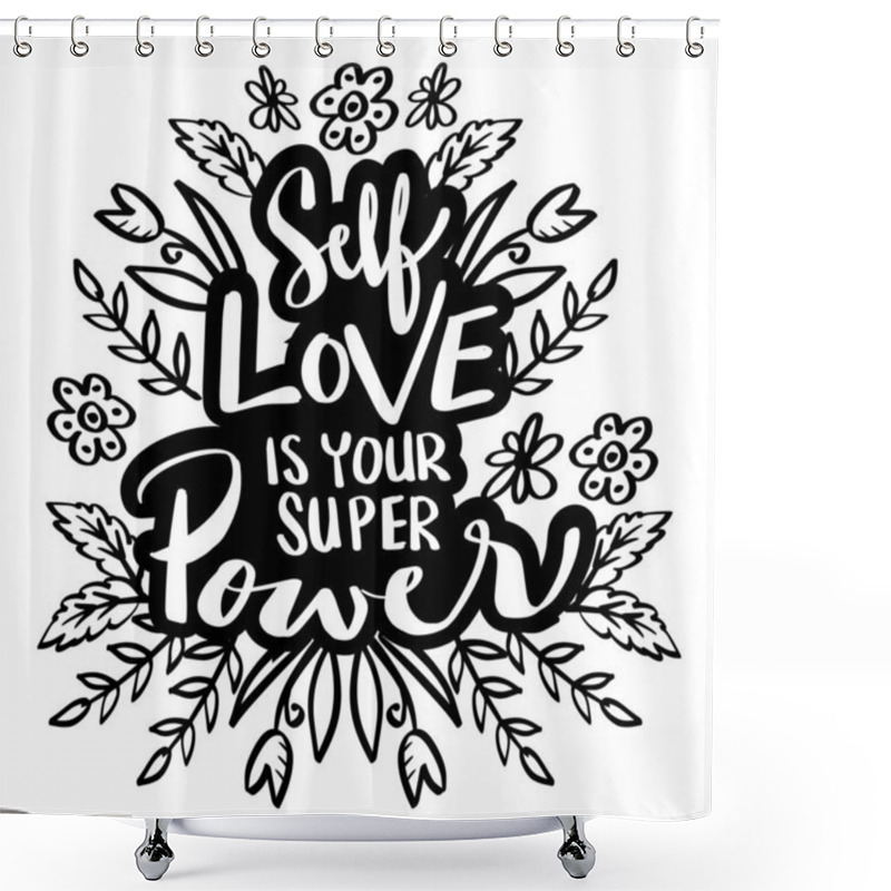 Personality  Self Love Is Your Super Power. Hand Lettering. Motivational Quote. Shower Curtains