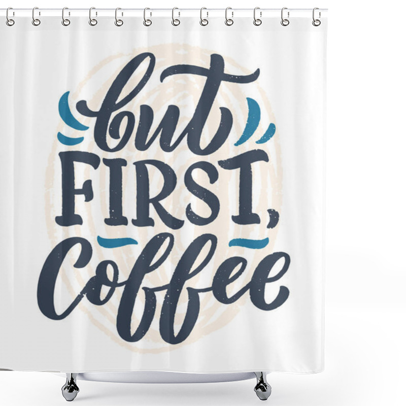 Personality  Hand Lettering Composition With Sketch For Coffee Shop Or Cafe. Hand Drawn Vintage Typography Phrase, Quote, Isolated On White Background. Vector Shower Curtains