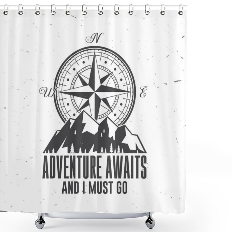 Personality  Adventure Await And I Must Go. Outdoor Adventure. Vector. Concept For Shirt Or Logo, Print, Stamp Or Tee. Vintage Typography Design With Compass And Mountain Silhouette. Shower Curtains