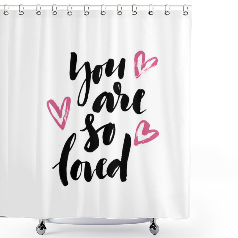 Personality  You Are So Loved Card Or Poster. Shower Curtains