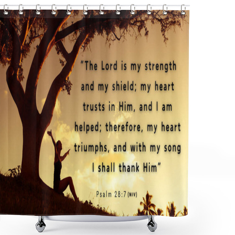 Personality  Scripture Verse Psalm 28:7 - The Lord Is My Strength And My Shield; My Heart Trusted In Him, And I Am Helped;Therefore My Heart Greatly Rejoices, And With My Song I Will Praise Him. Shower Curtains