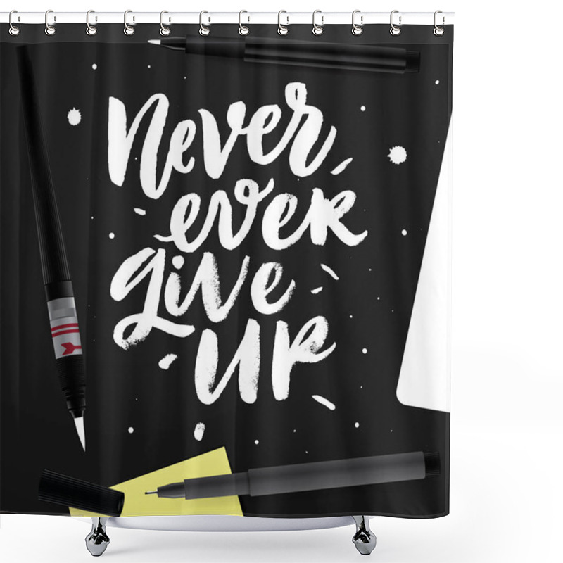 Personality  Never Ever Give Up.  Shower Curtains