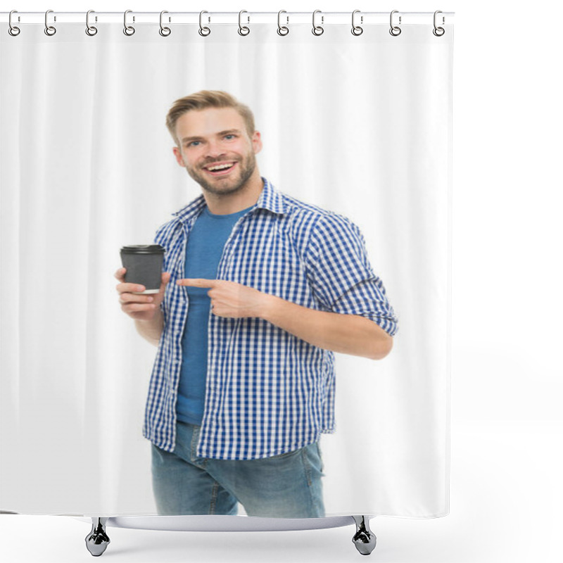 Personality  Have You Ever Tried Alternative Coffee. Happy Man Enjoy Drinking Coffee. Handsome Guy With Takeaway Coffee White Background. Energy Of Caffeine. Drinking Coffee Is My Personal Daily Ritual. Good Mood Shower Curtains