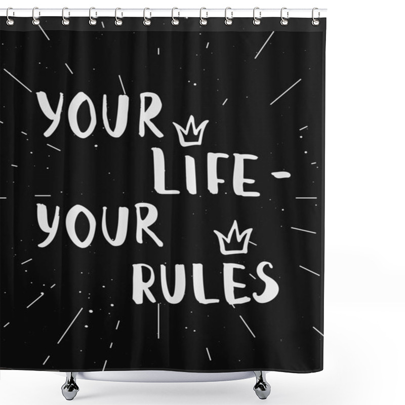 Personality  Your Life - Your Rules, Motivational Poster, Design Template For T-shirt. Shower Curtains