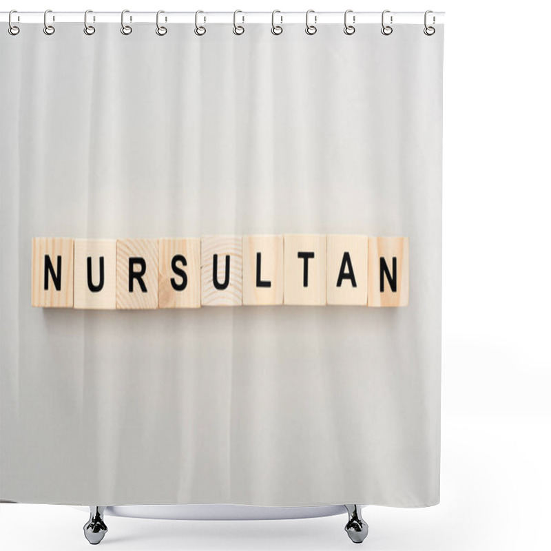 Personality  Top View Of Wooden Blocks With Nursultan Lettering On White Background Shower Curtains