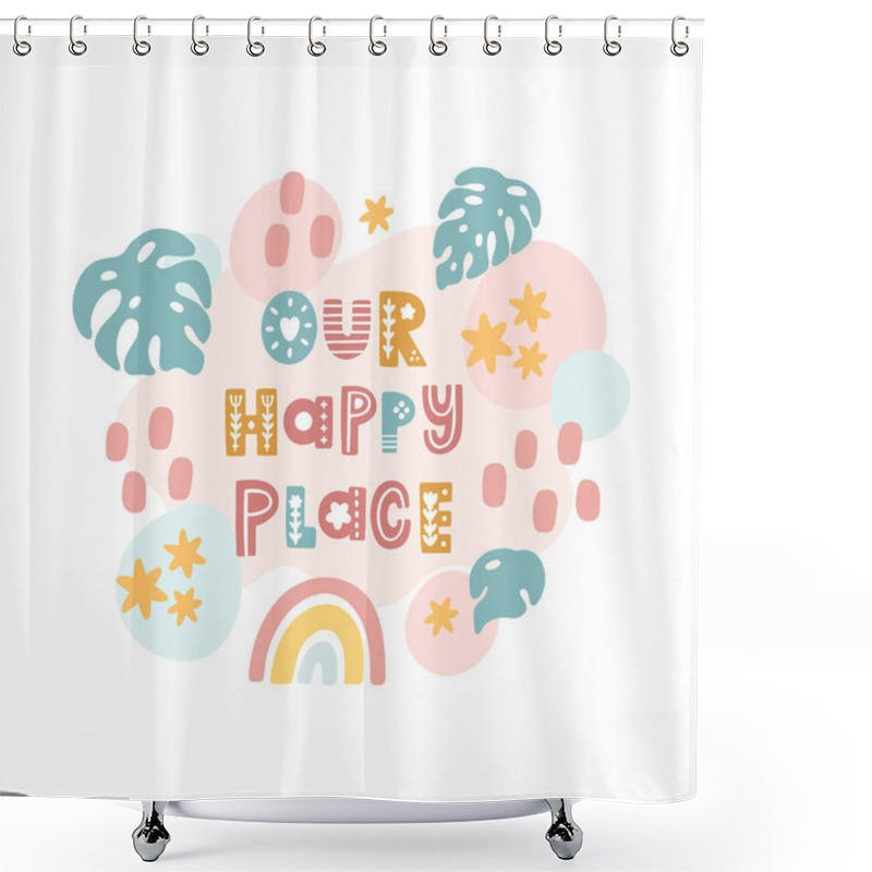 Personality  Scandinavian Card With Rainbow, Stars, Palm Leaves And Inscription: Our Happy Place. Excellent Print For Poster, Apparel, Nursery Decoration Etc. Shower Curtains