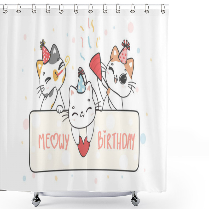 Personality  Group Of Three Cute Funny Playful Kitten Cats Celebrating Pary Birthday, Meowy Birthday, Cheerful Pet Animal Cartoon Doodle Character Drawing Shower Curtains