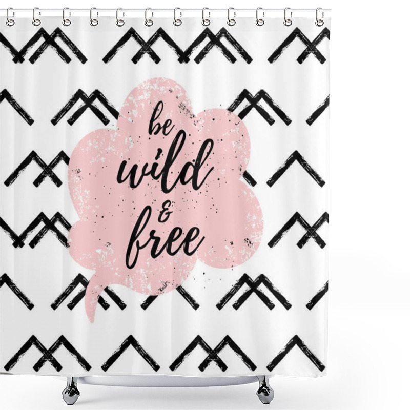 Personality  Be Wild And Free Fashion Graphic Print, Greeting Cards Set. Vector Hand Lettering On Abstract Painted Backgrounds. Shower Curtains