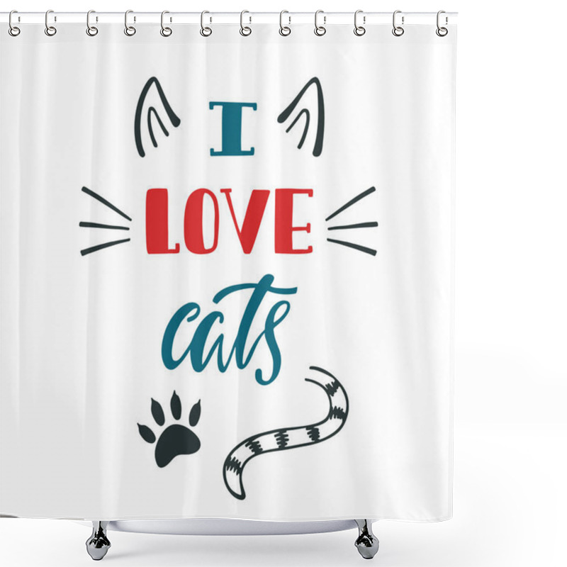 Personality  I Love Cats. Handwritten Inspirational Quote About Cat. Shower Curtains