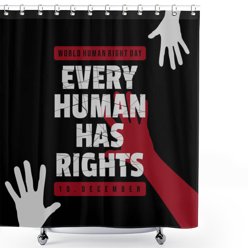 Personality  World Human Rights Day With Every Human Has Rights Typography Text Design. Good Template For Human Rights Design. Shower Curtains