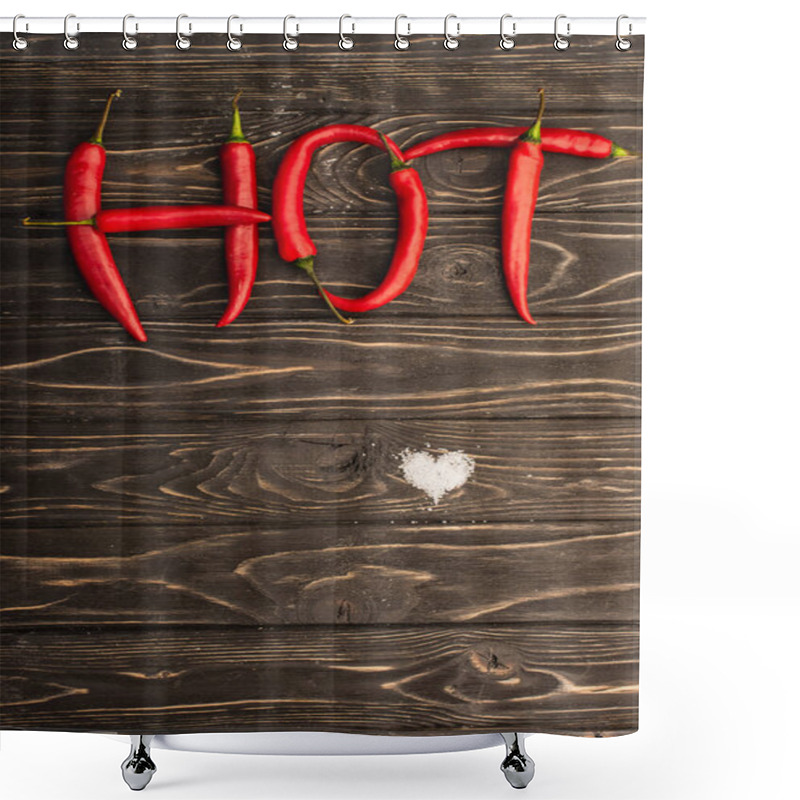 Personality  Top View Of Word Hot Made Of Chili Peppers Near Salt Heart On Wooden Surface Shower Curtains