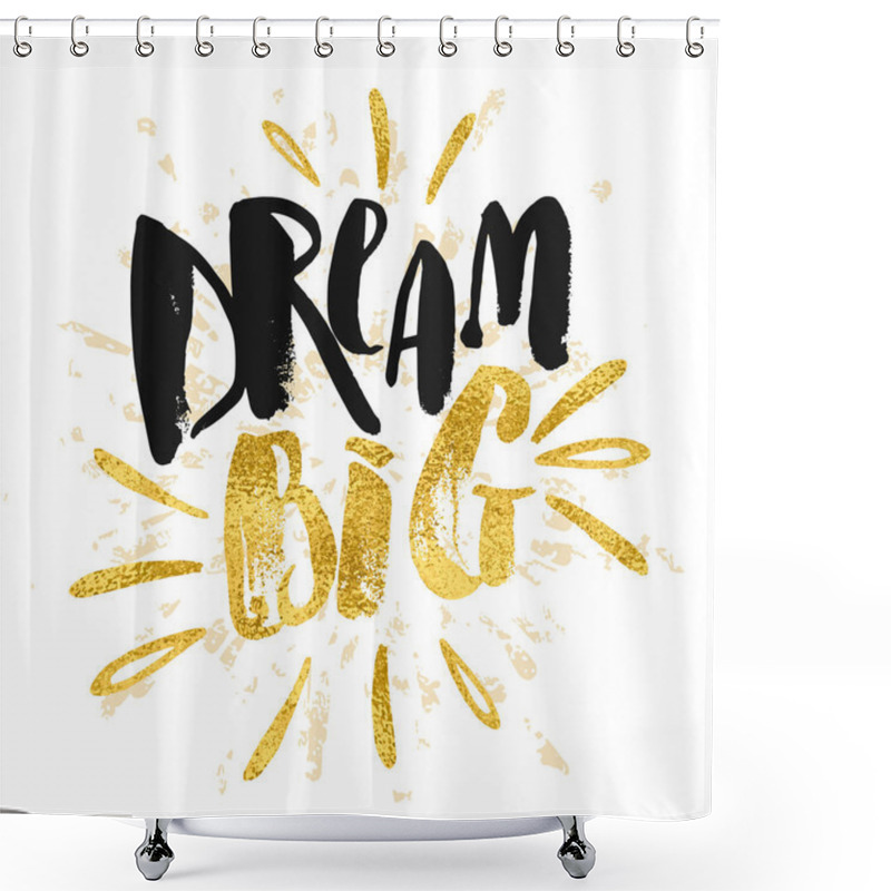 Personality  Dream Big Work Hard. Concept Hand Lettering Motivation Gold Glit Shower Curtains