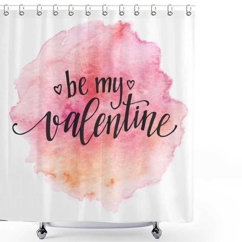 Personality  Watercolor Valentines Day Card Lettering Be My Valentine  In Pink Watercolor Background. Vector Illustration Shower Curtains