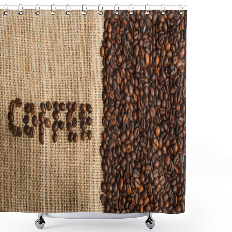 Personality  Top View Of Coffee Lettering Made Of Beans On Sackcloth Shower Curtains