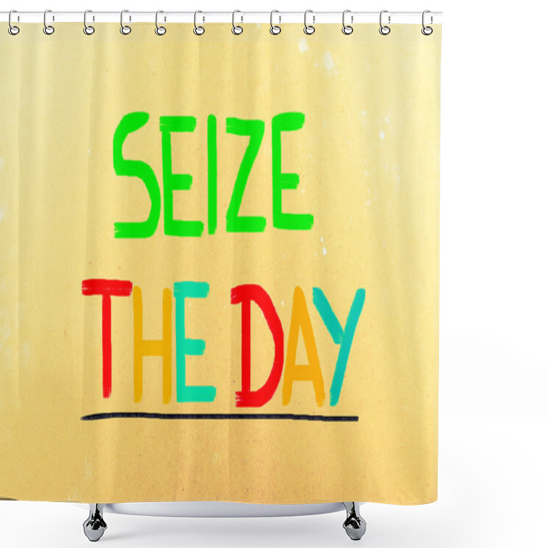 Personality  Seize The Day Concept Shower Curtains