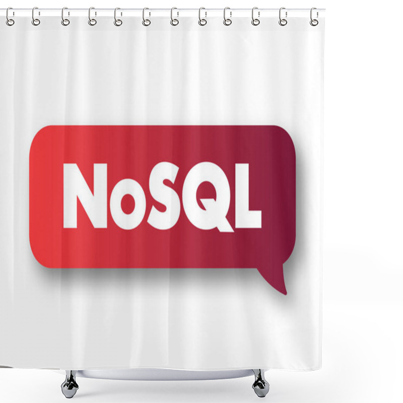 Personality  NoSQL - Database Provides A Mechanism For Storage And Retrieval Of Data That Is Modeled In Means Other Than The Tabular Relations Used In Relational Databases, Text Concept Message Bubble Shower Curtains