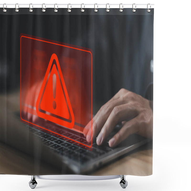 Personality  Laptop Shows A Warning Sign Of System Failure And Notification Spam. Concept Caution Danger If A Computer Is Attacked Cyber Error Symbol, Risk Of Website Technology Online,  Leak Of Software Data Shower Curtains