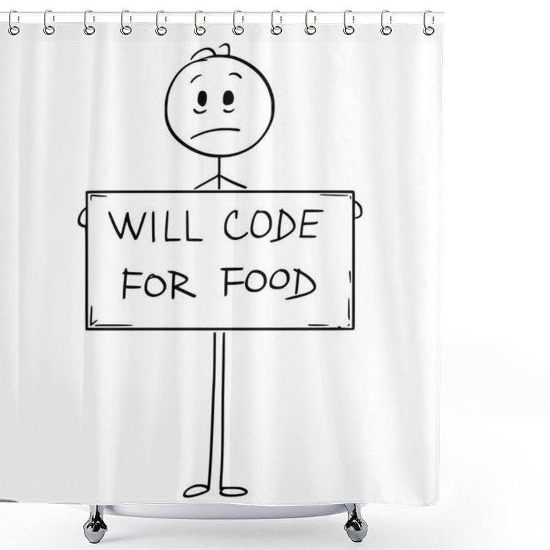 Personality  Cartoon Of Sad Hungry Unemployed Man Holding Will Code For Food Sign Shower Curtains