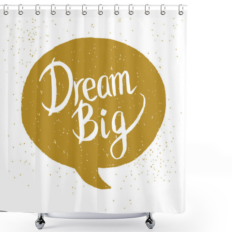 Personality  'Dream Big' Hand Lettering Quote. Shower Curtains