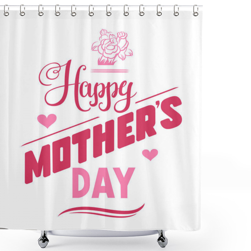 Personality  Happy Mother's Day Emblems Or Logo Badge Font Composition With Hand Drawn Calligraphy And Flowers. Pink Vector Lettering Design For Banners Poster Or T-shirt On A White Background. Typographic Symbols Shower Curtains