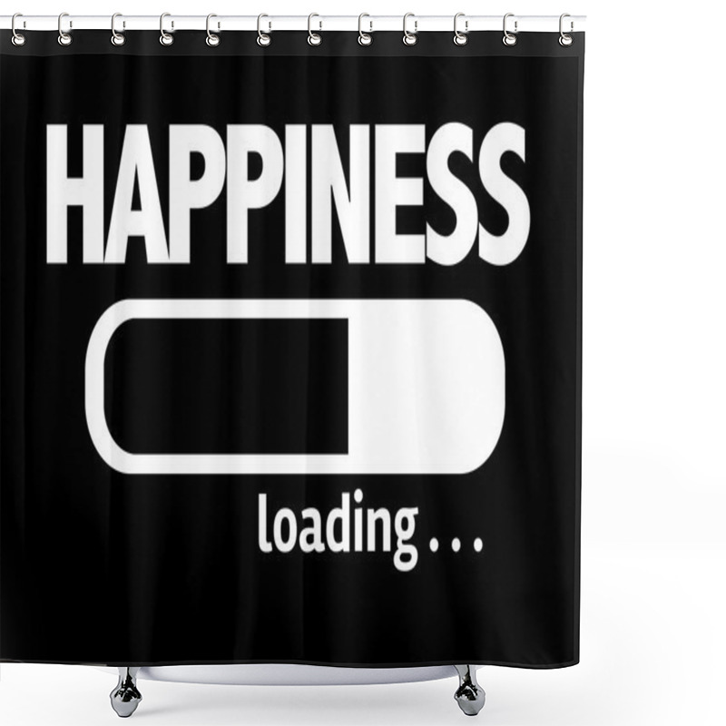 Personality  Bar Loading With The Text: Happiness Shower Curtains