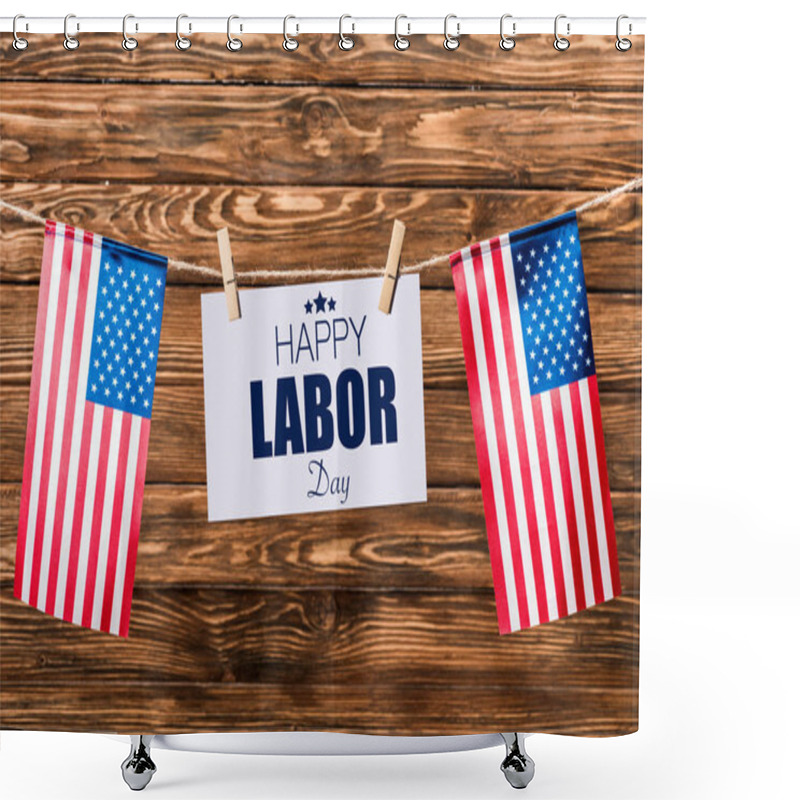 Personality  Card With Happy Labor Day Lettering Hanging On String With Pins And American Flags On Wooden Background Shower Curtains