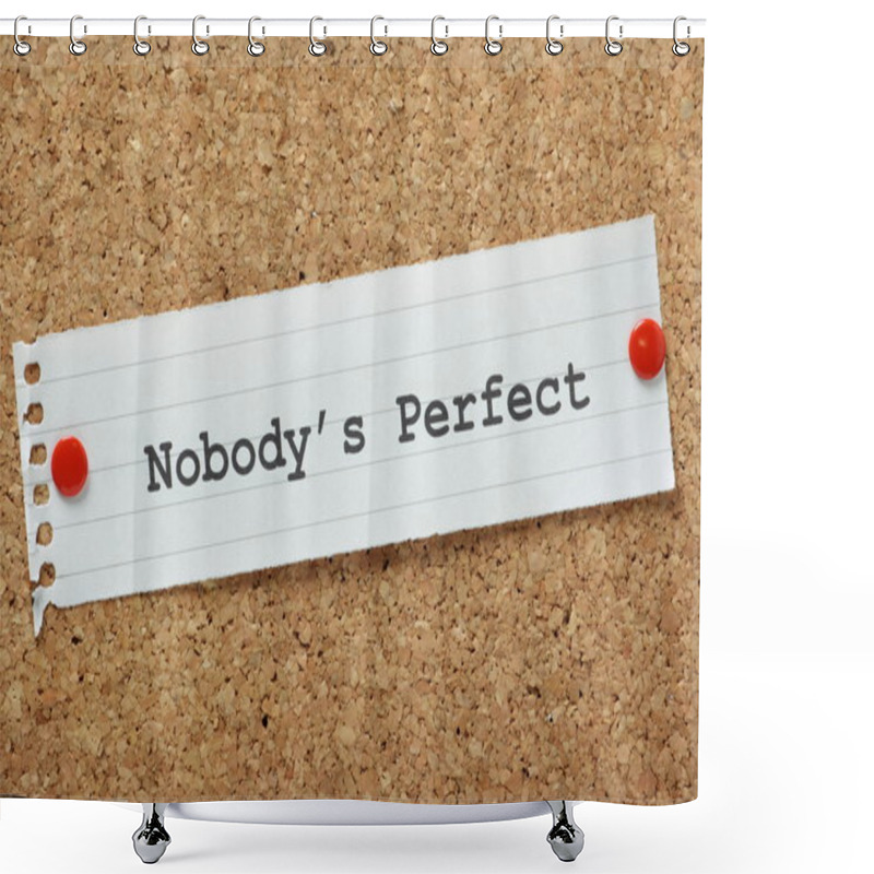 Personality  Nobody's Perfect Shower Curtains