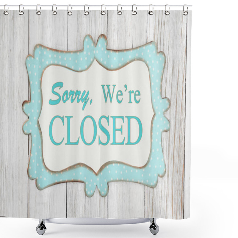 Personality  Sorry We're Closed Text On A Retro Tin Polka Dot Picture Sign Shower Curtains