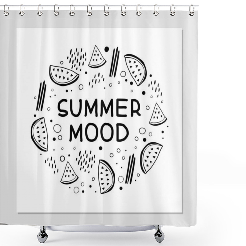 Personality  Summer Mood Hand Drawn Hipster Black And White Lettering. Summer Banner, T Shirt, Poster Concept.  Watermelons Slices And Geometric Figures Cliparts. Vector Illustration Shower Curtains