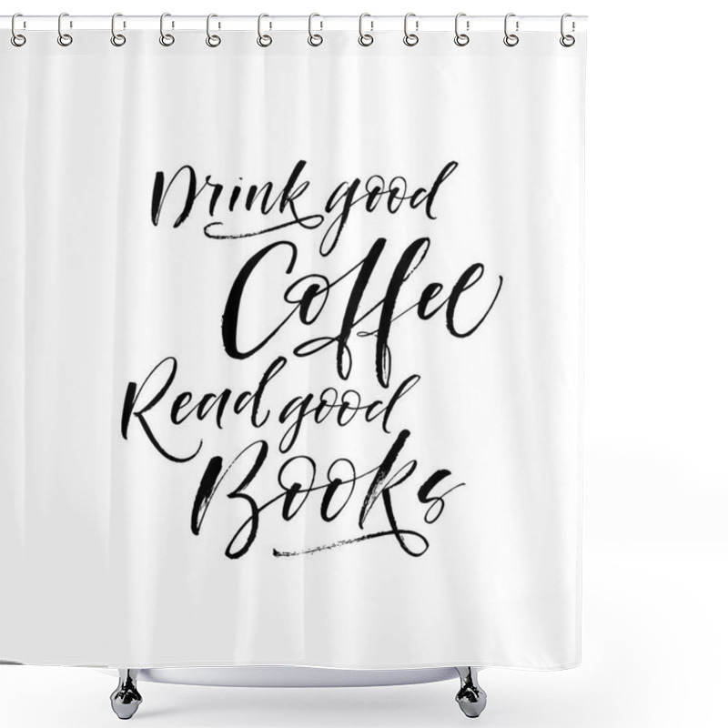 Personality  Drink Good Coffee, Read Good Books Card.  Shower Curtains