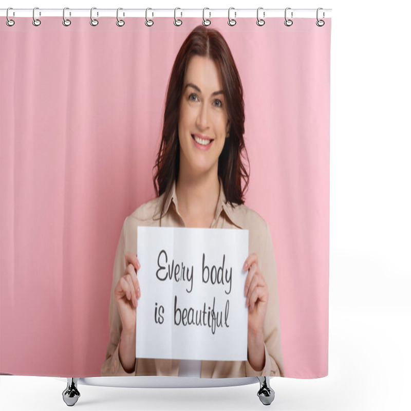 Personality  Beautiful Smiling Woman Holding Card With Every Body Is Beautiful Lettering On Pink Background Shower Curtains