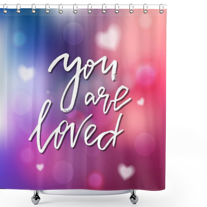 Personality  You Are Loved - Calligraphy For Invitation, Greeting Card, Print Shower Curtains